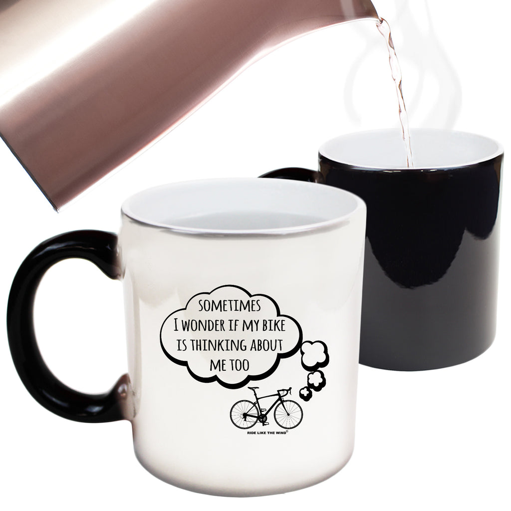 Rltw Sometimes I Wonder If My Bike Is Thinking About Me - Funny Colour Changing Mug