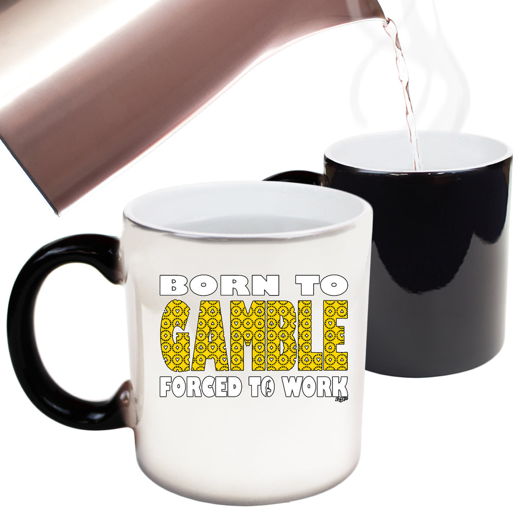 Born To Gamble - Funny Colour Changing Mug Cup