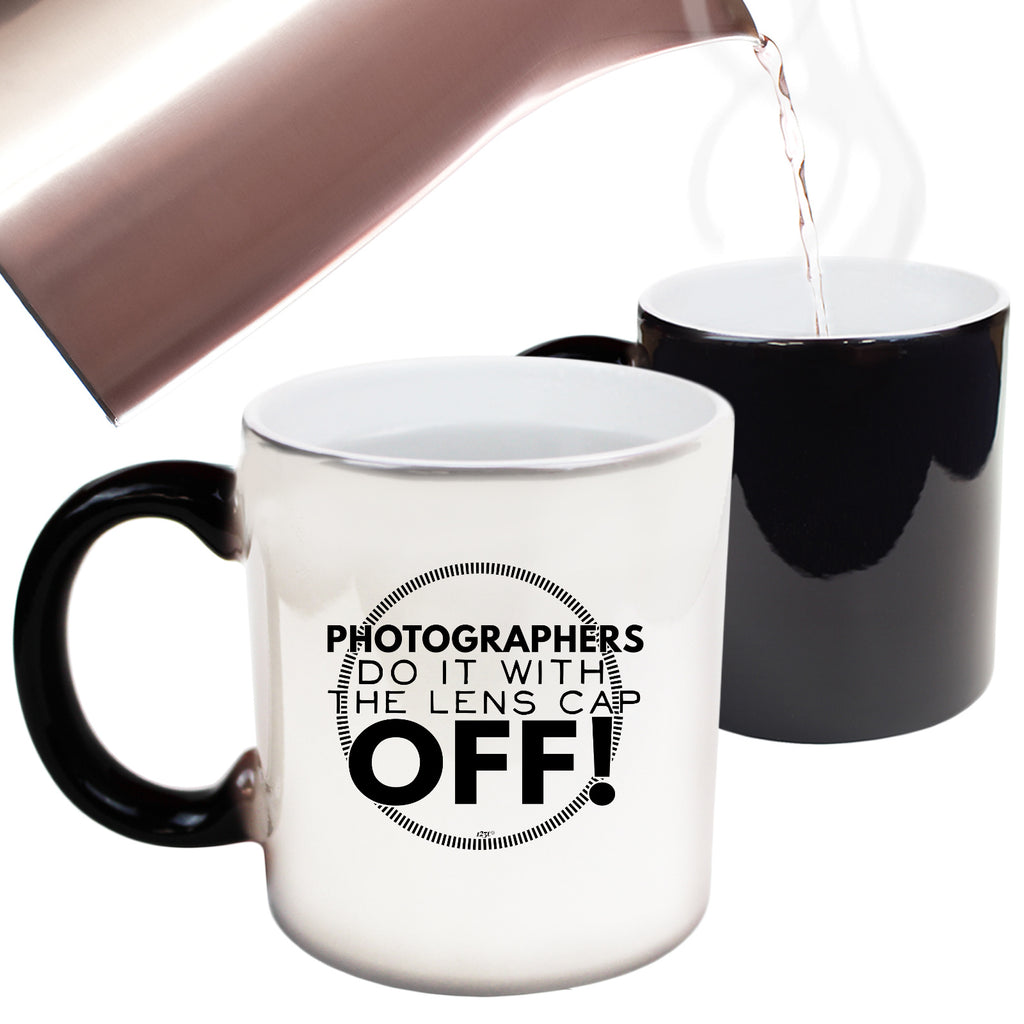 Photographers Do It With The Lens Cap Off - Funny Colour Changing Mug