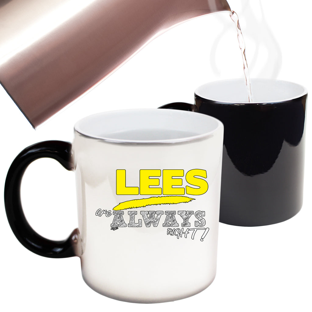 Lees Always Right - Funny Colour Changing Mug