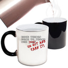 Good Thing Come To Those Who Go Out And Earn It - Funny Colour Changing Mug Cup