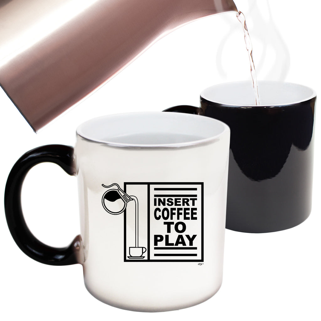 Insert Coffee To Play - Funny Colour Changing Mug Cup
