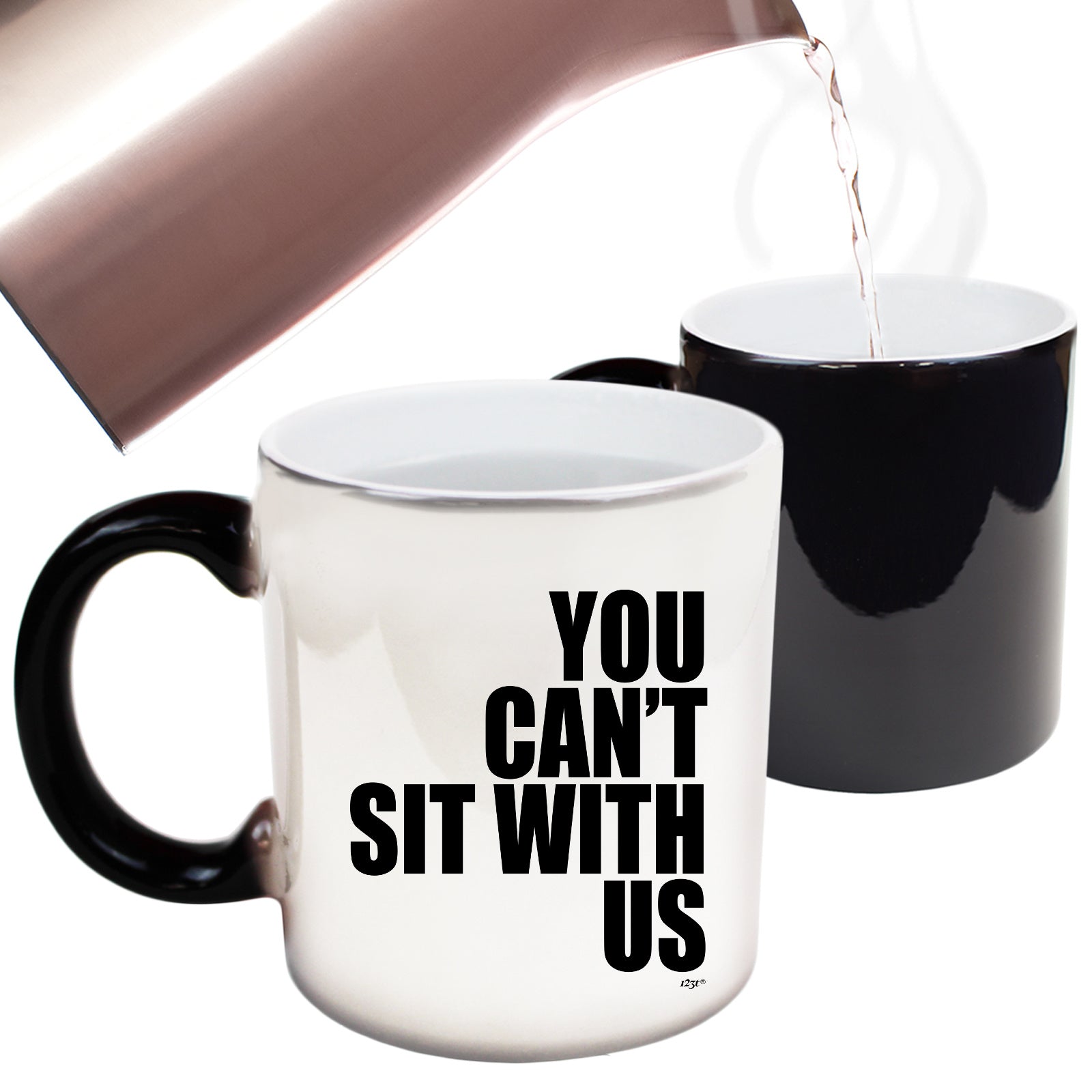 You Cant Sit With Us - Funny Colour Changing Mug