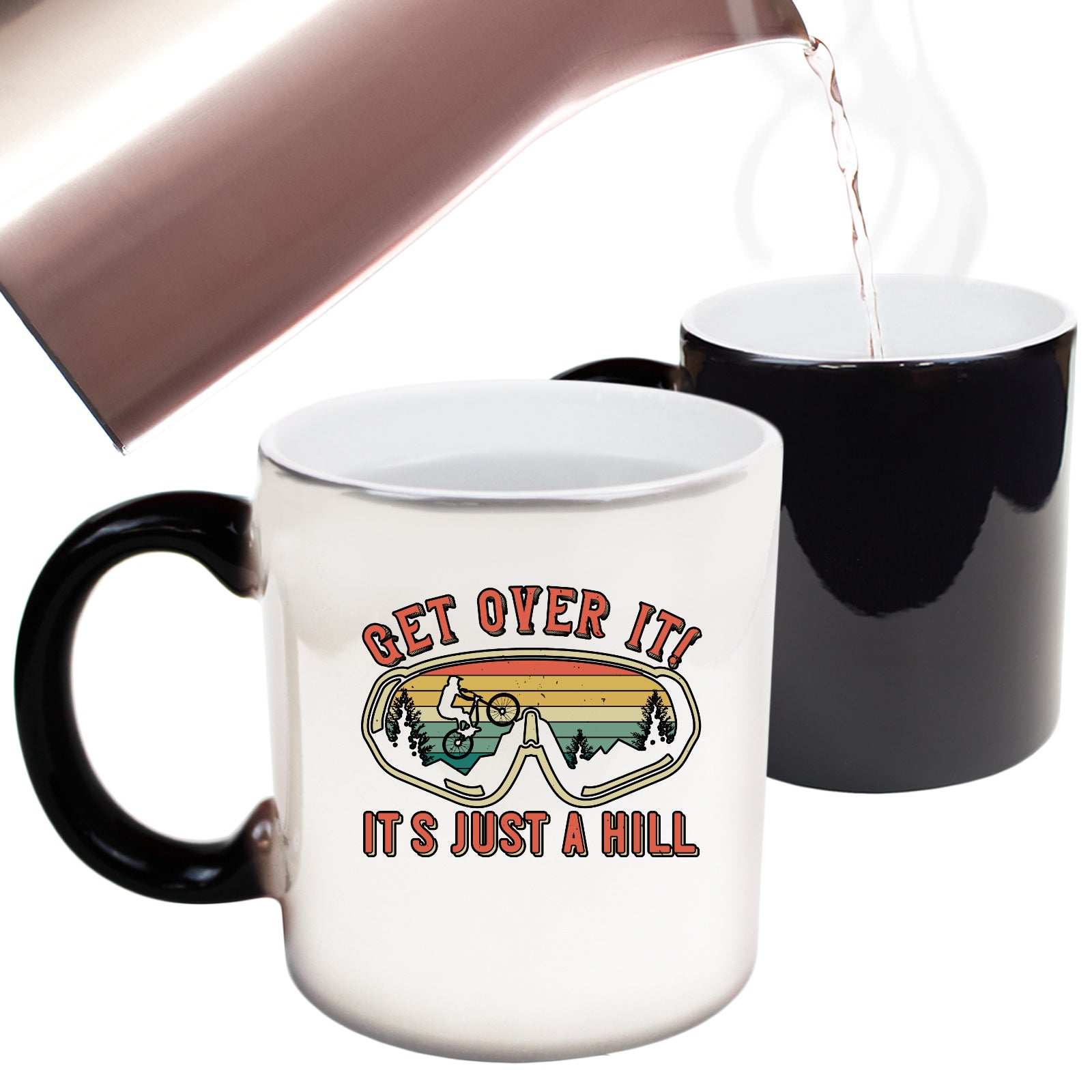 Get Over It Its Just A Hill - Funny Colour Changing Mug
