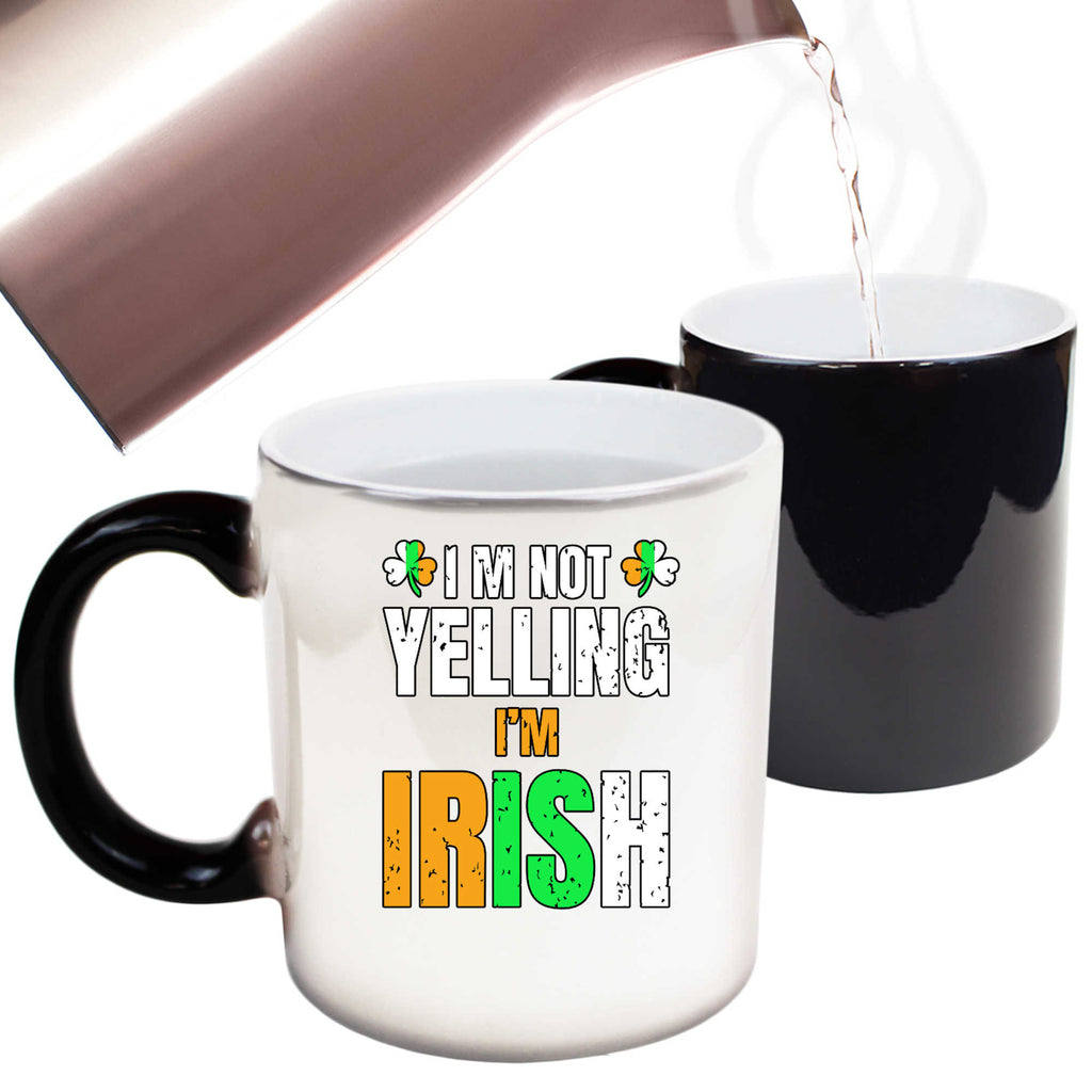 Im Not Yelling Im Irish St Patricks Day Ireland - Funny Colour Changing Mug