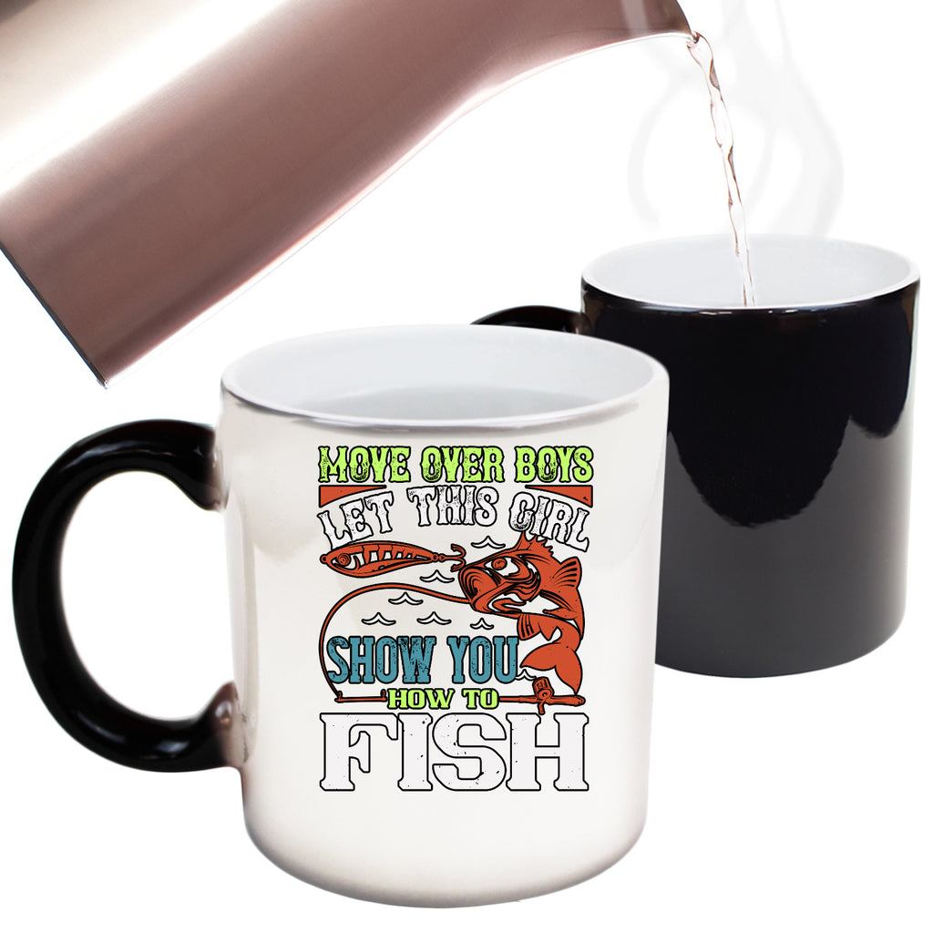 Fishing Move Over Boys Let This Girl Show You How To Fish - Funny Colour Changing Mug