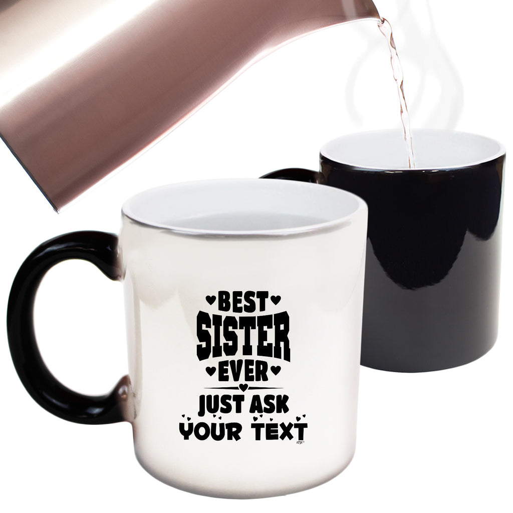 Best Sister Ever Just Ask Your Text Personalised - Funny Colour Changing Mug Cup