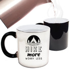 Hike More Worry Less Hiking - Funny Colour Changing Mug