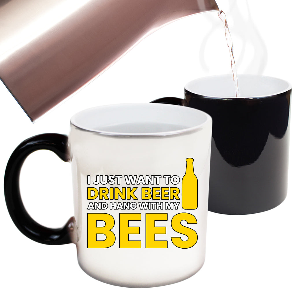 Just Want To Drink Beer And Hand With My Bees Alcohol - Funny Colour Changing Mug