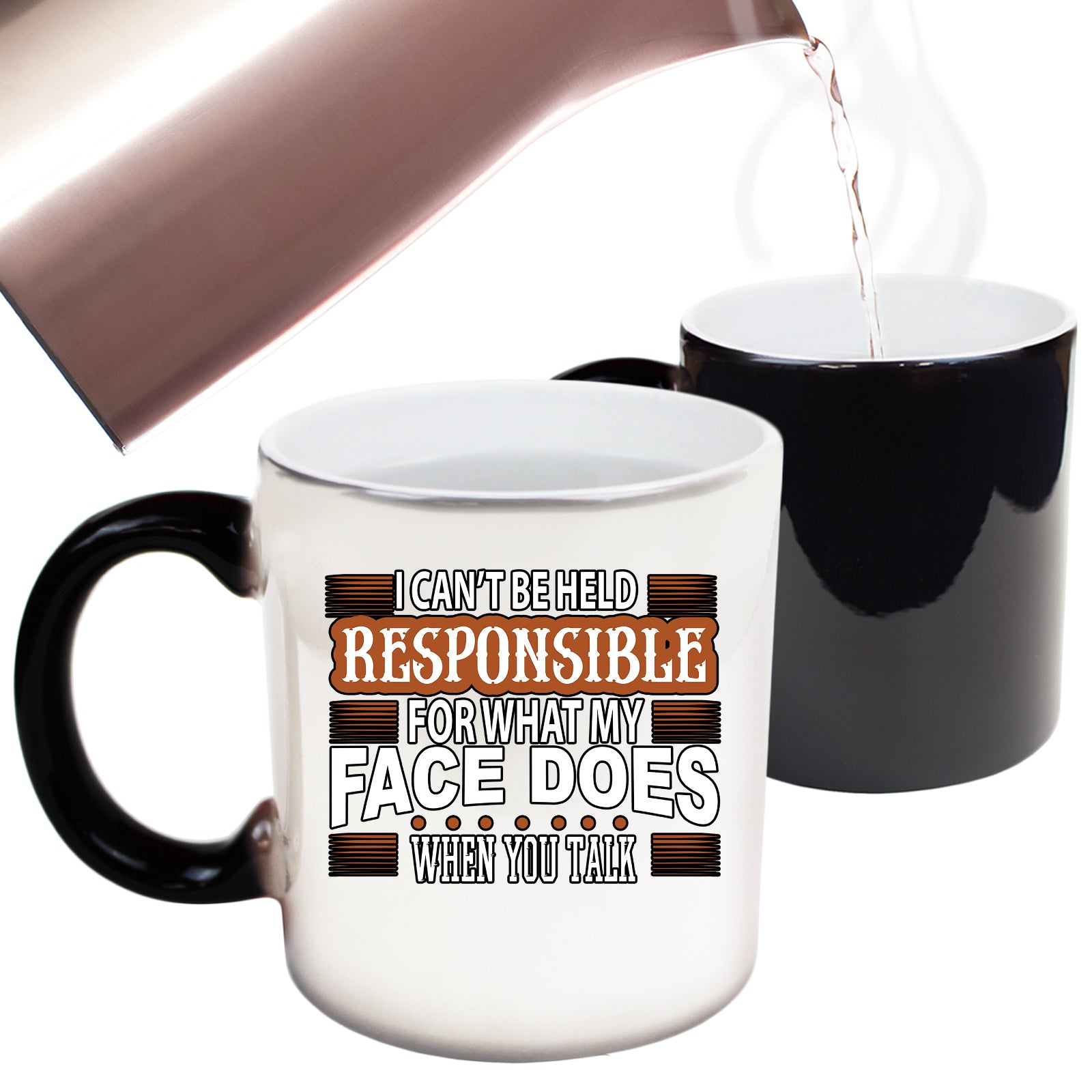 I Cant Be Held Responsible For My Face - Funny Colour Changing Mug