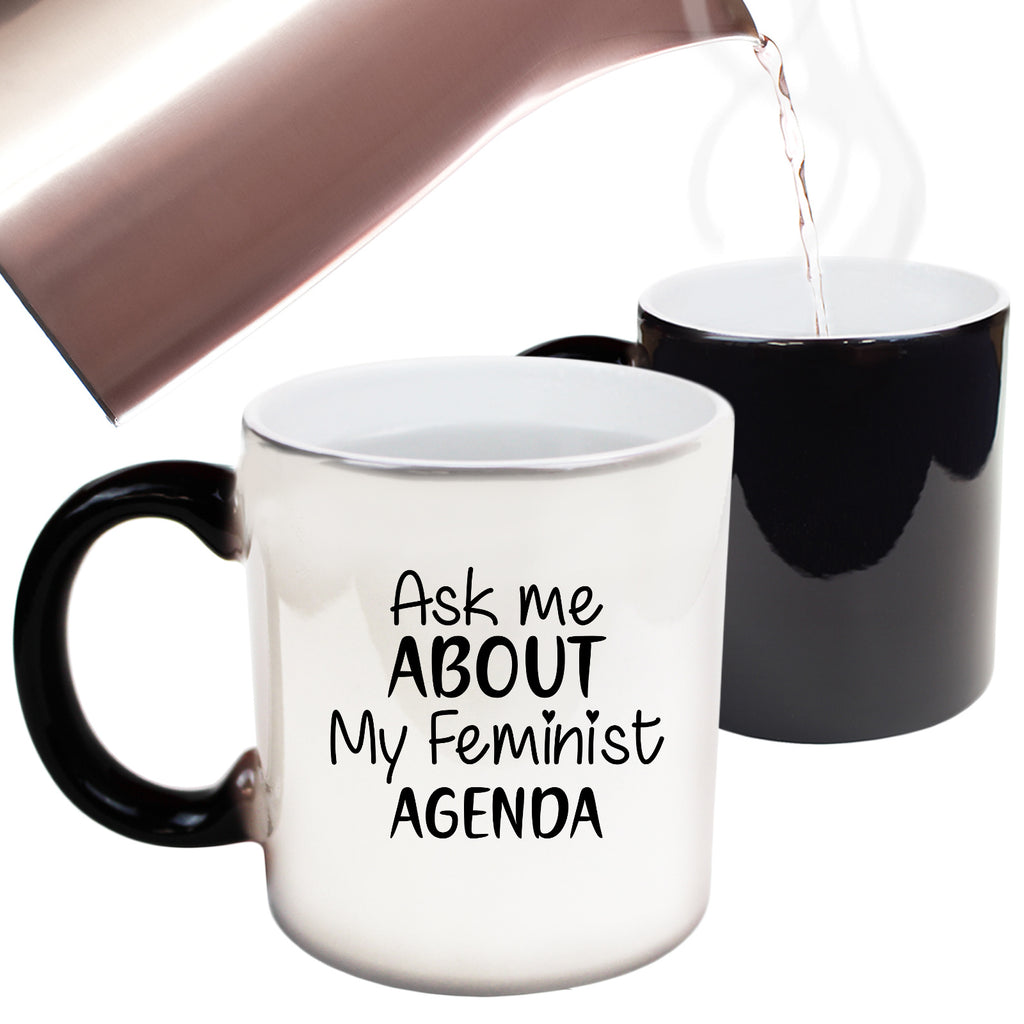 Ask Me About My Feminist Agenda - Funny Colour Changing Mug
