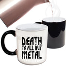 Death To All But Metal Music - Funny Colour Changing Mug Cup
