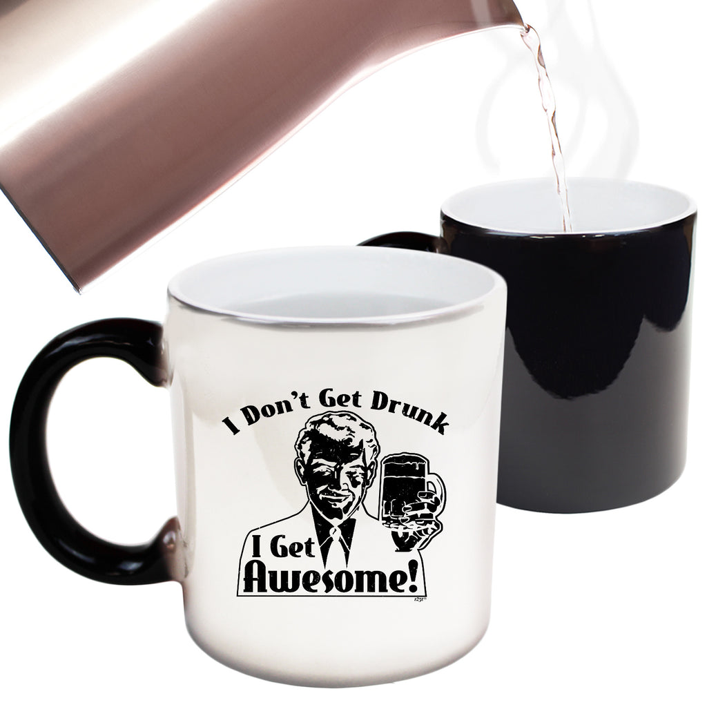 Dont Get Drunk Get Awesome - Funny Colour Changing Mug Cup