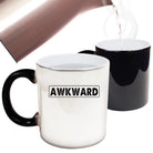 Awkward - Funny Colour Changing Mug