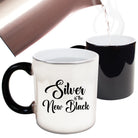 Silver Is The New Black Hair Movement - Funny Colour Changing Mug