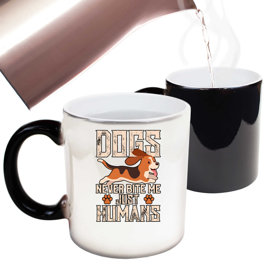 Dogs Never Bite Me Just Humans - Funny Colour Changing Mug