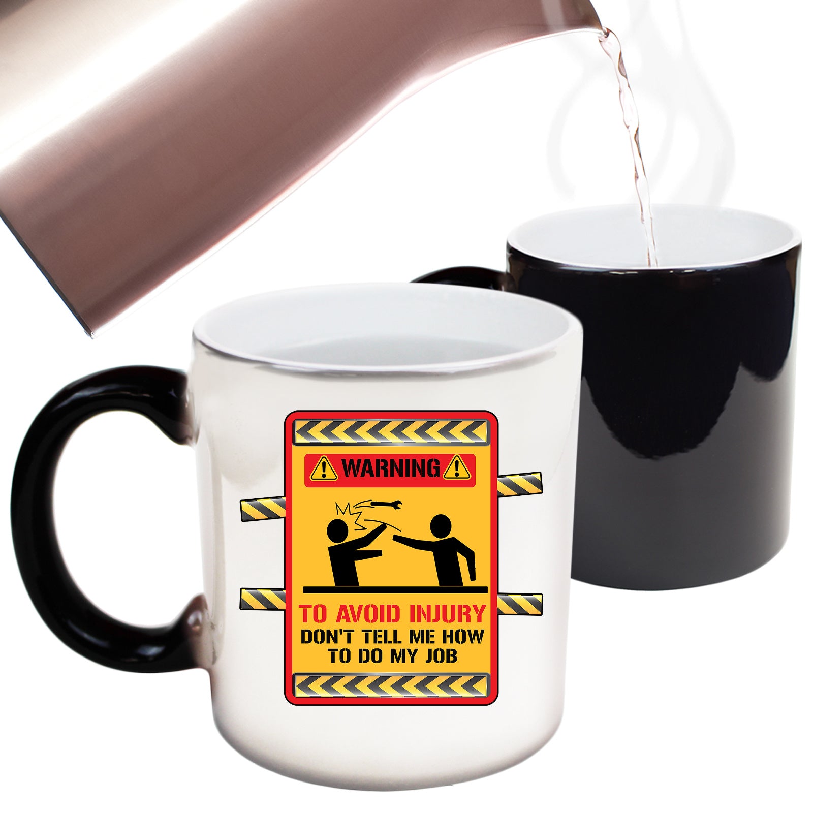 Warning To Avoid Injury Dont Tell Me Howt Do My Job Work - Funny Colour Changing Mug