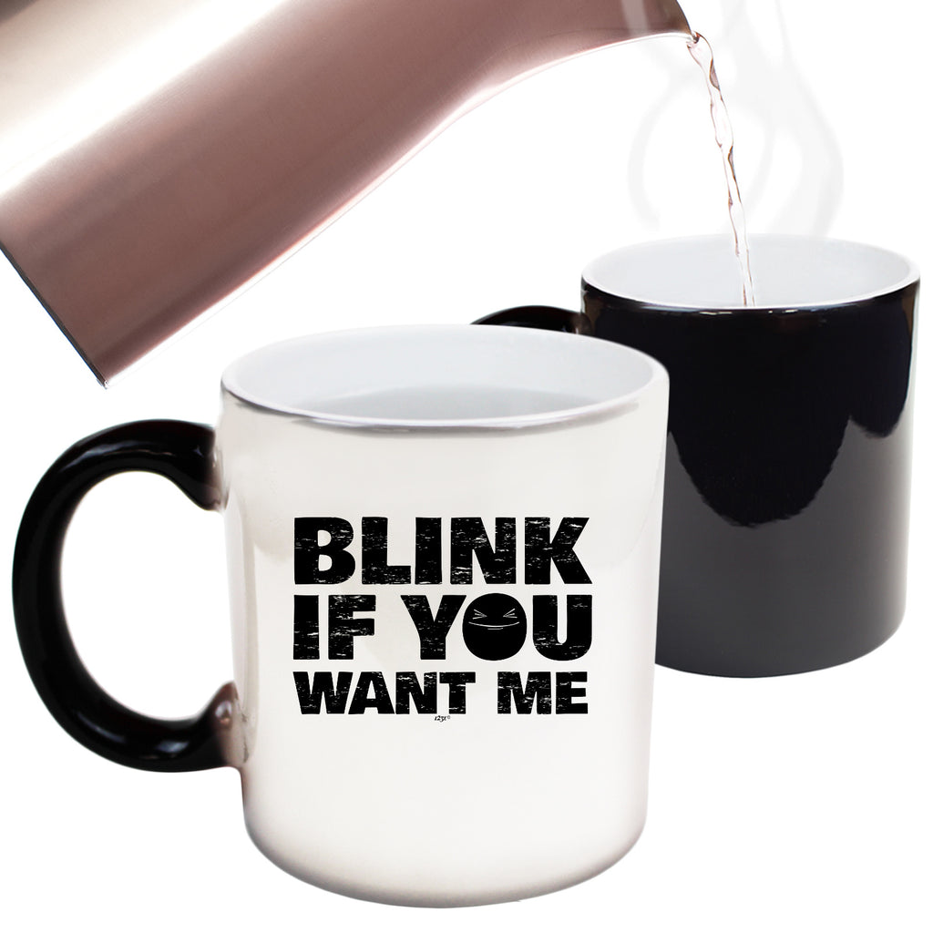 Blink If You Want Me - Funny Colour Changing Mug Cup