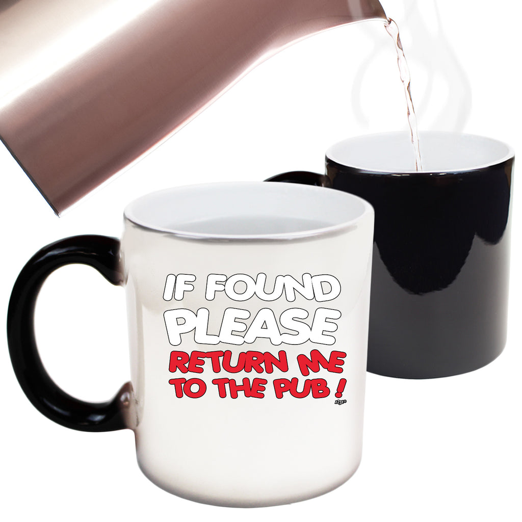 If Found Please Return Me To The Pub - Funny Colour Changing Mug Cup