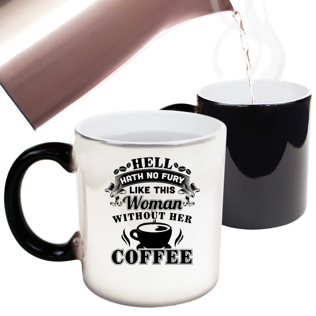Hell Hath No Fury Woman Without Coffee - Funny Colour Changing Mug