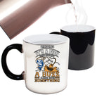 Sometimes Its A Fish Other Times Its A Buzz I Always Catch Something - Funny Colour Changing Mug