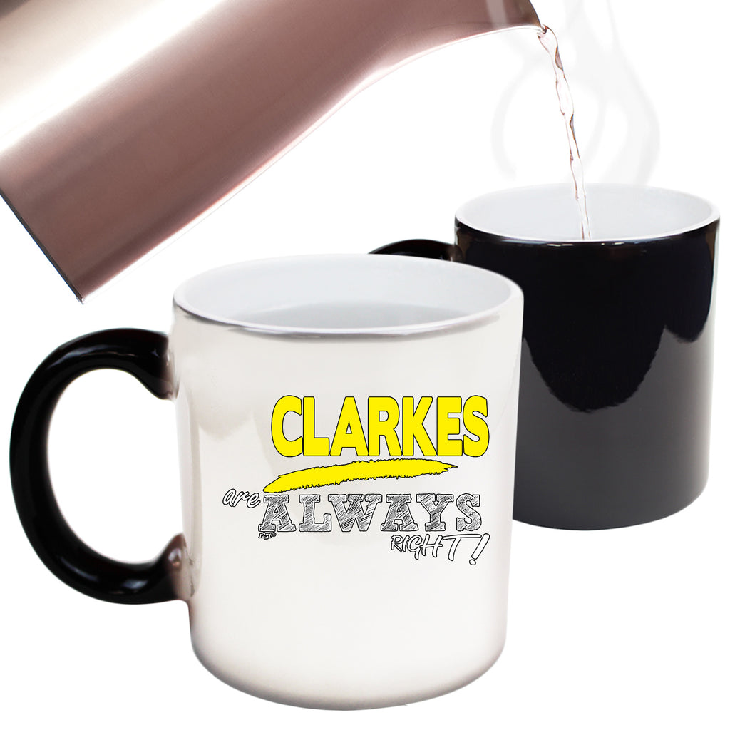 Clarkes Always Right - Funny Colour Changing Mug Cup