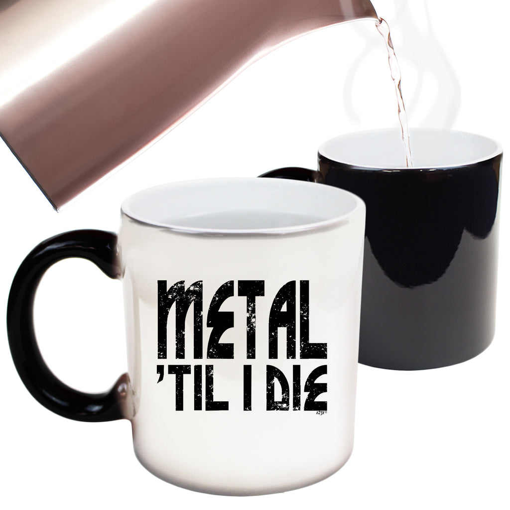 Metal Till Die Music - Funny Colour Changing Mug