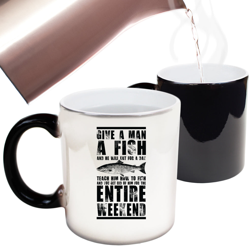 Give A Man A Fish Entire Weekend Fishing - Funny Colour Changing Mug