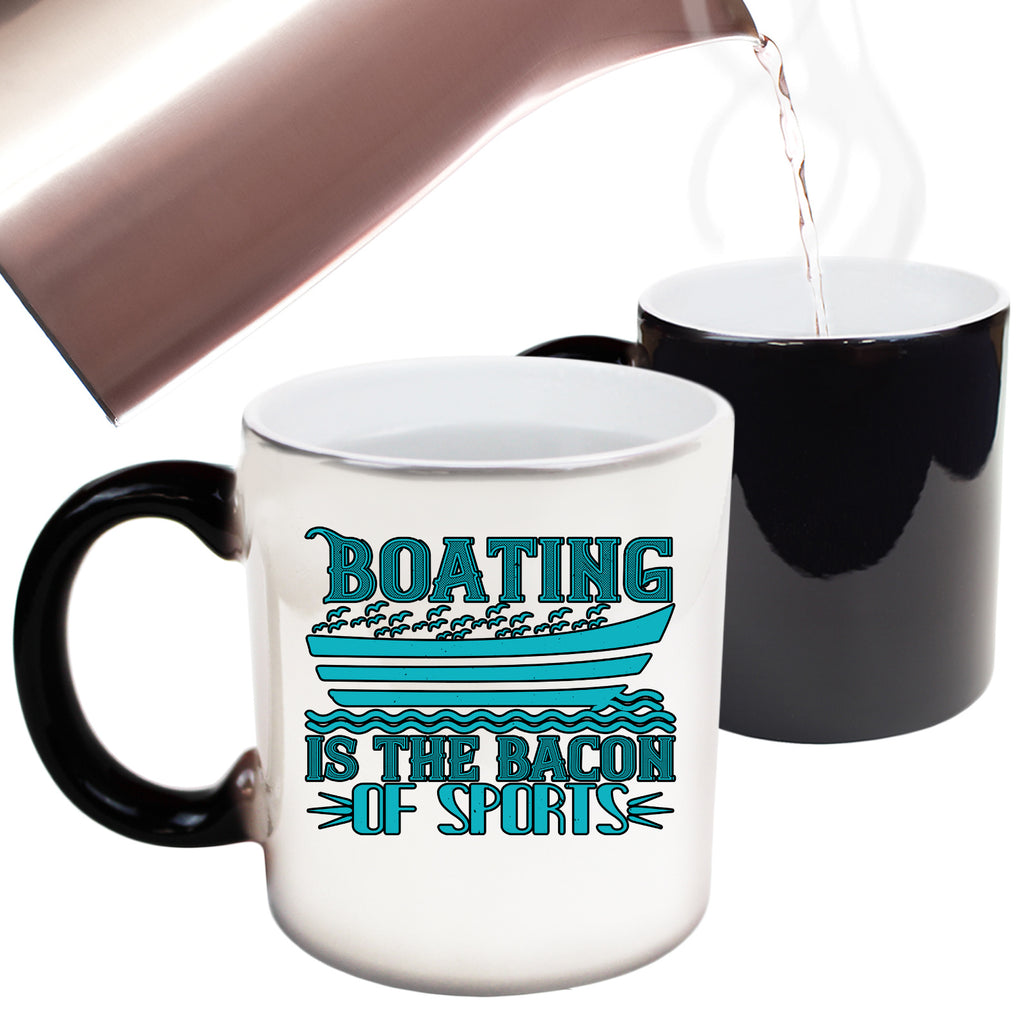 Boating Is The Bacon Of Sports Sailing - Funny Colour Changing Mug