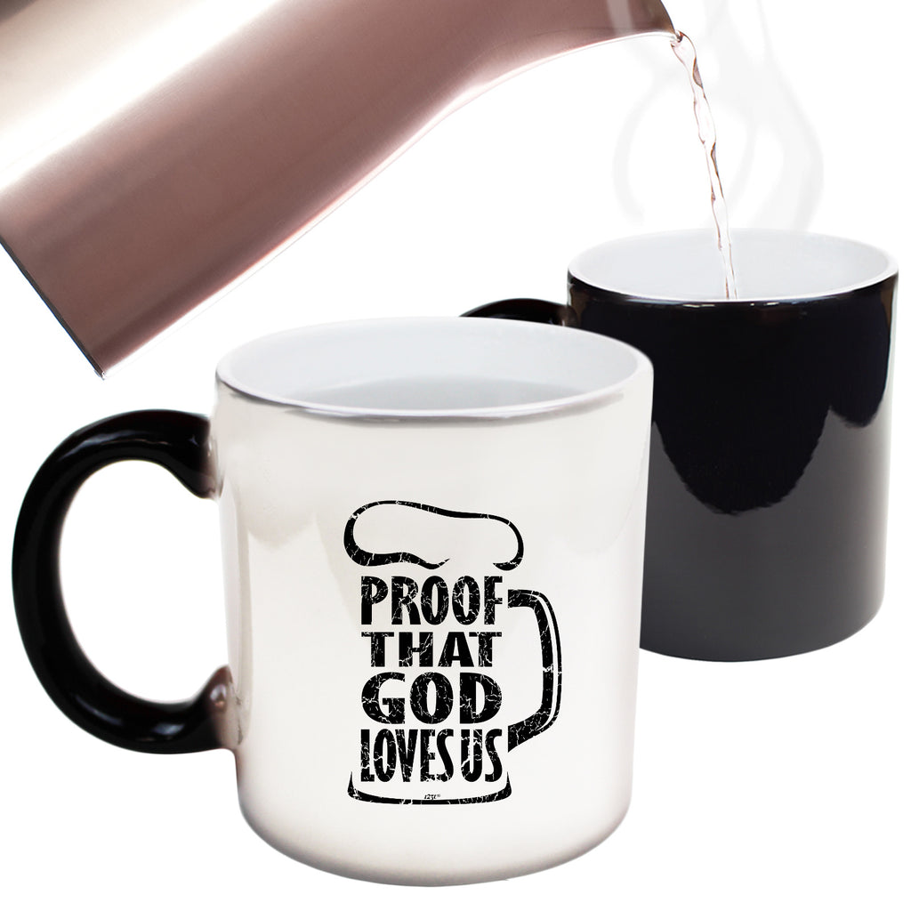 Proof That God Loves Us - Funny Colour Changing Mug