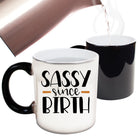 Sassy Since Birth Bold Cheeky - Funny Colour Changing Mug