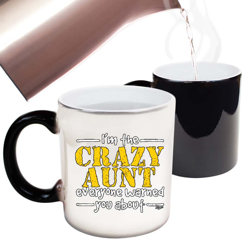 Im The Crazy Aunt Everyone Warned - Funny Colour Changing Mug Cup