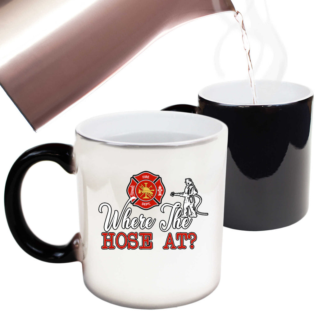 Where The Hose At Fire Fighter - Funny Colour Changing Mug
