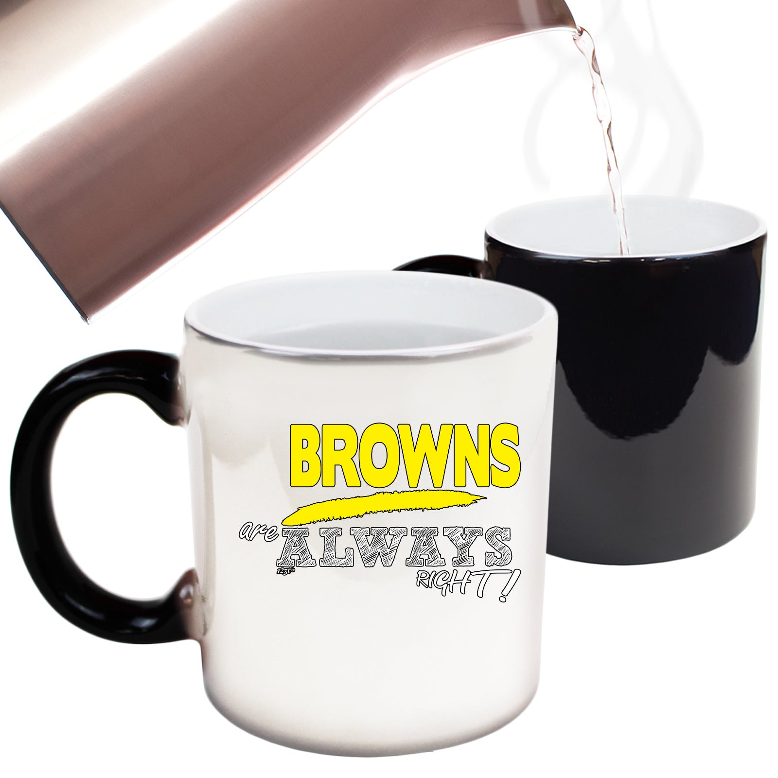 Browns Always Right - Funny Colour Changing Mug Cup