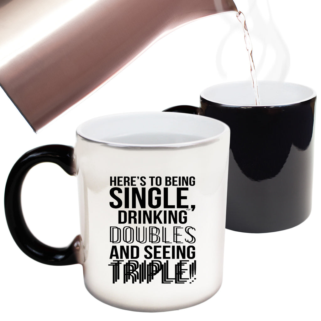 Heres To Being Single Drinking Doubles - Funny Colour Changing Mug Cup