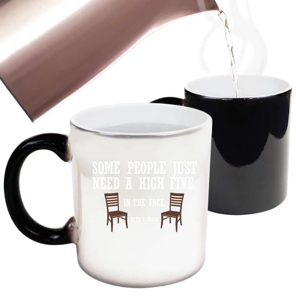 Some People Just Need A High Five Chair - Funny Colour Changing Mug