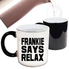 Frankie Says Relax Solid White - Funny Colour Changing Mug Cup