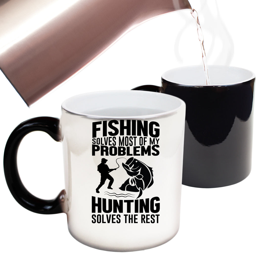 Fishing Solves Most Of My Problems Hunting Solves The Rest - Funny Colour Changing Mug