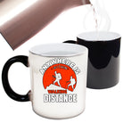 Anywhere Is Within Walking Distance  - Funny Colour Changing Mug
