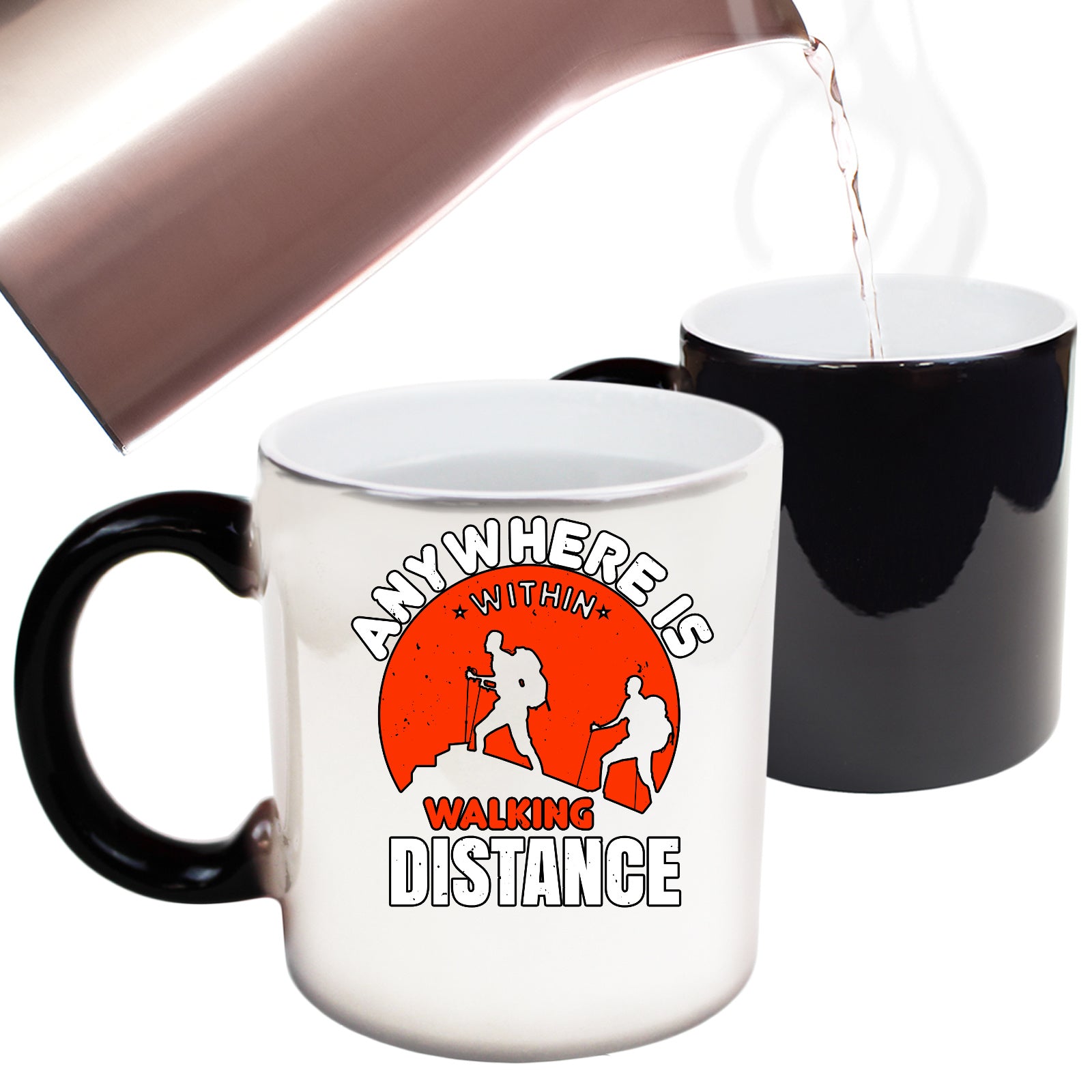 Anywhere Is Within Walking Distance  - Funny Colour Changing Mug