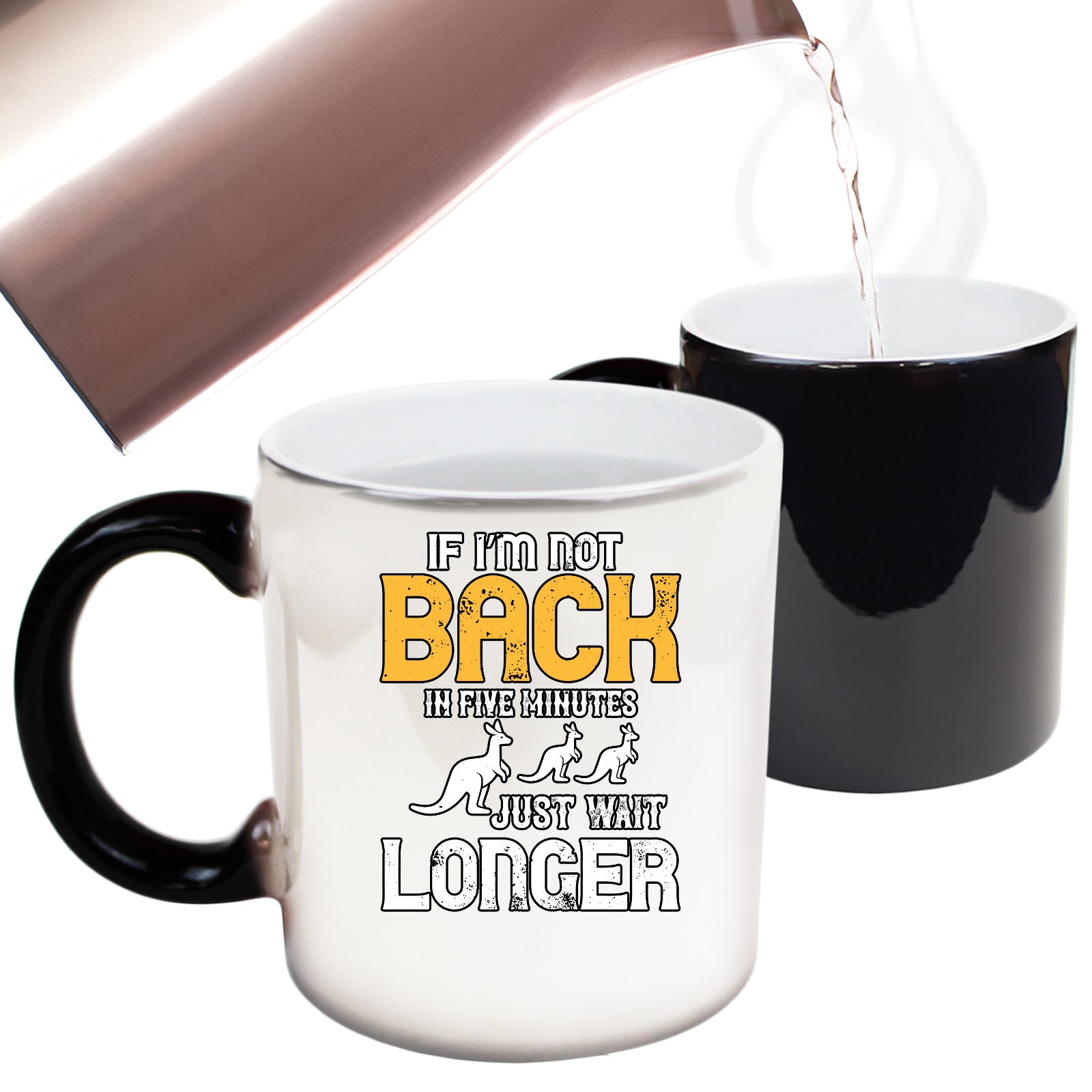 If Im Not Back In Five Minutes Just Wait Longer - Funny Colour Changing Mug