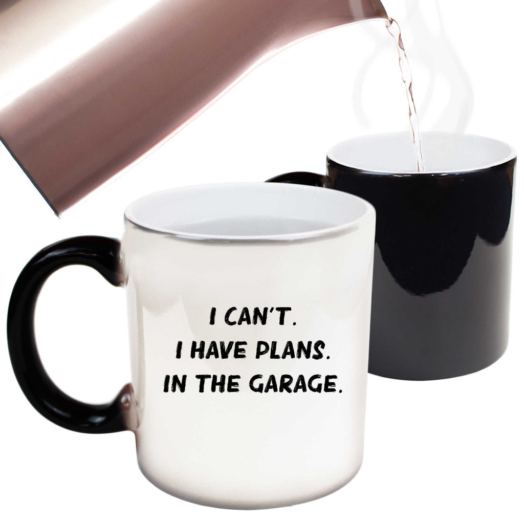 Garage I Cant I Have Plans In The Car Mechanic - Funny Colour Changing Mug