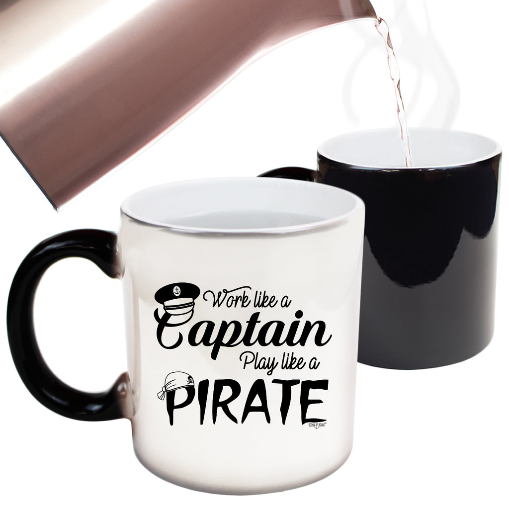 Ob Work Like A Captain Play Like A Pirate - Funny Colour Changing Mug