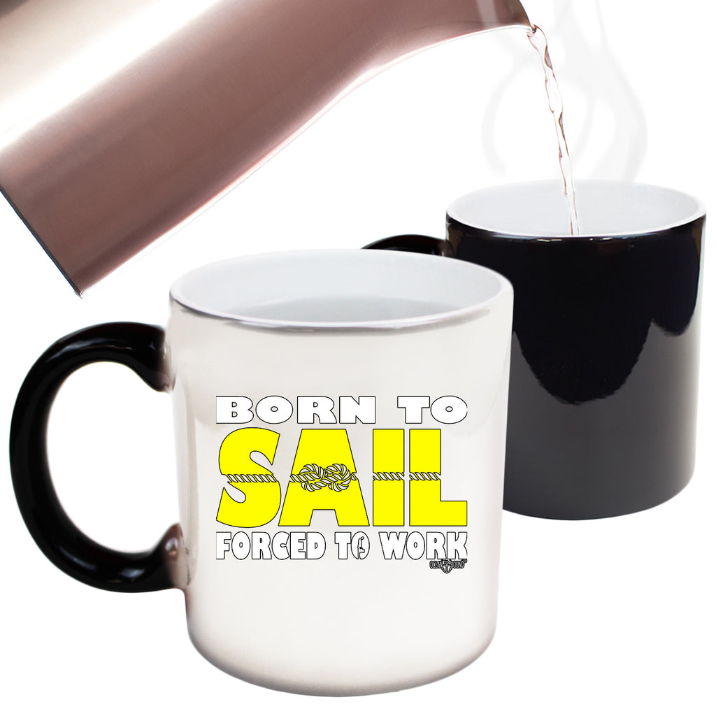 Ob Born To Sail Forced To Work - Funny Colour Changing Mug
