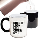 Does It Look Like I Give - Funny Colour Changing Mug Cup