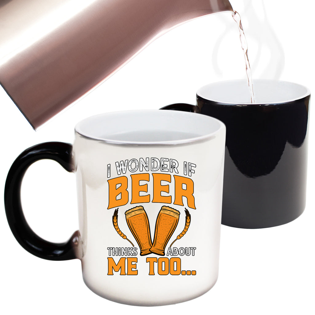 I Wonder If Beer Things About Me Too Alcohol - Funny Colour Changing Mug