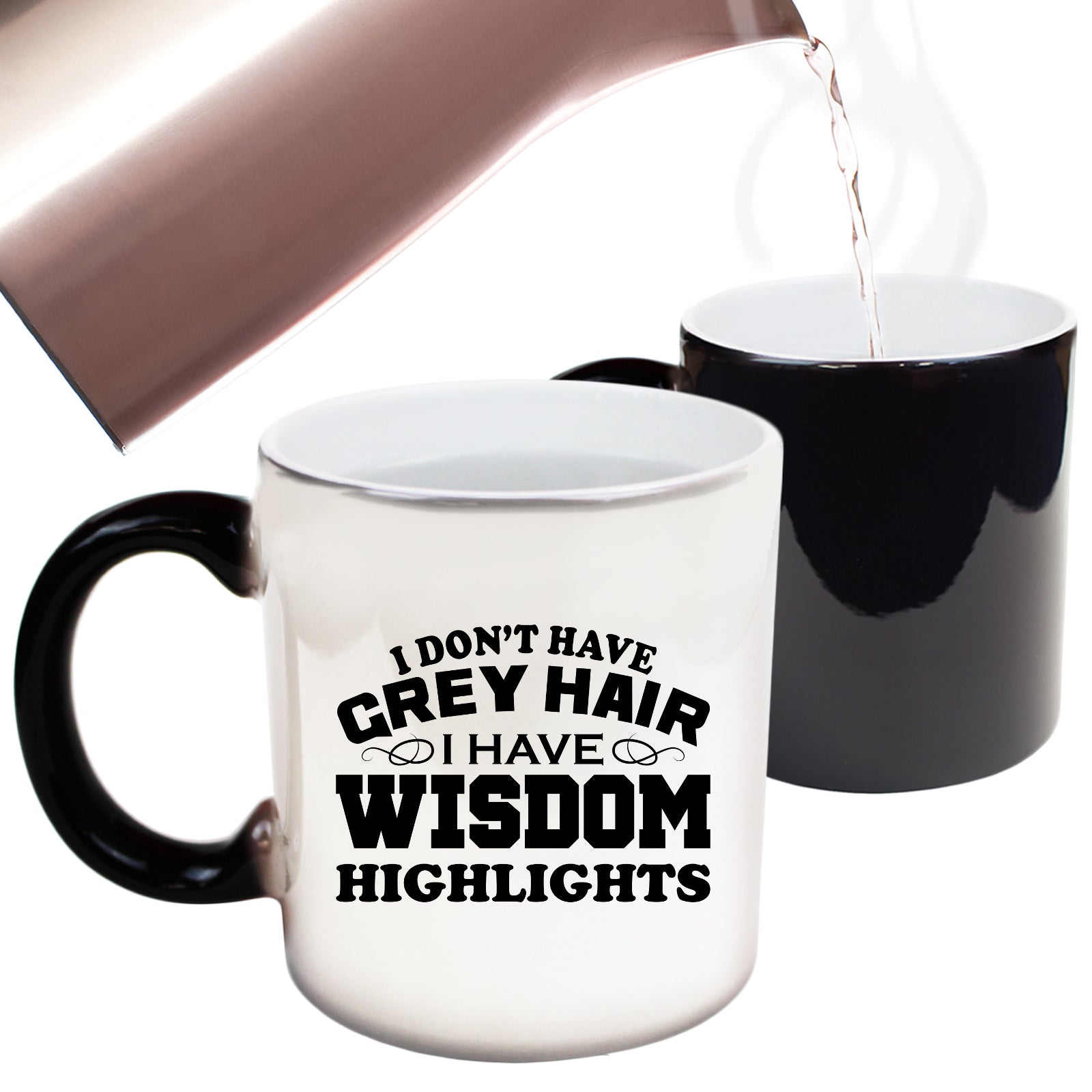 Dont Have Grey Hair Wisdom Highlights Hair Movement - Funny Colour Changing Mug