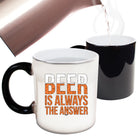 Beer Is Always The Answer - Funny Colour Changing Mug Cup