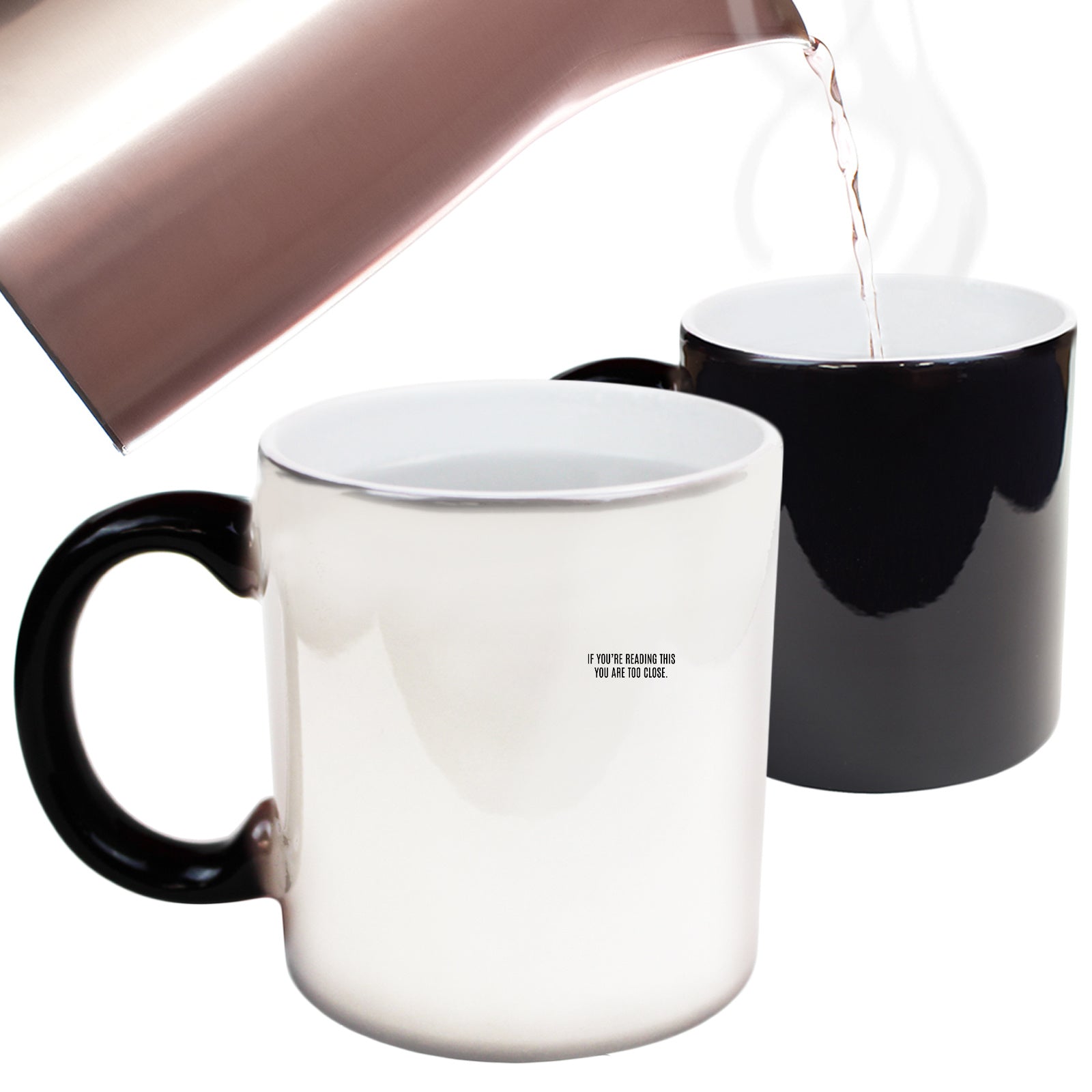 If Youre Reading This You Are Too Close - Funny Colour Changing Mug Cup