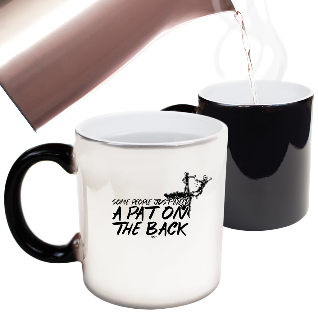 Some People Just Need A Pat On The Back - Funny Colour Changing Mug